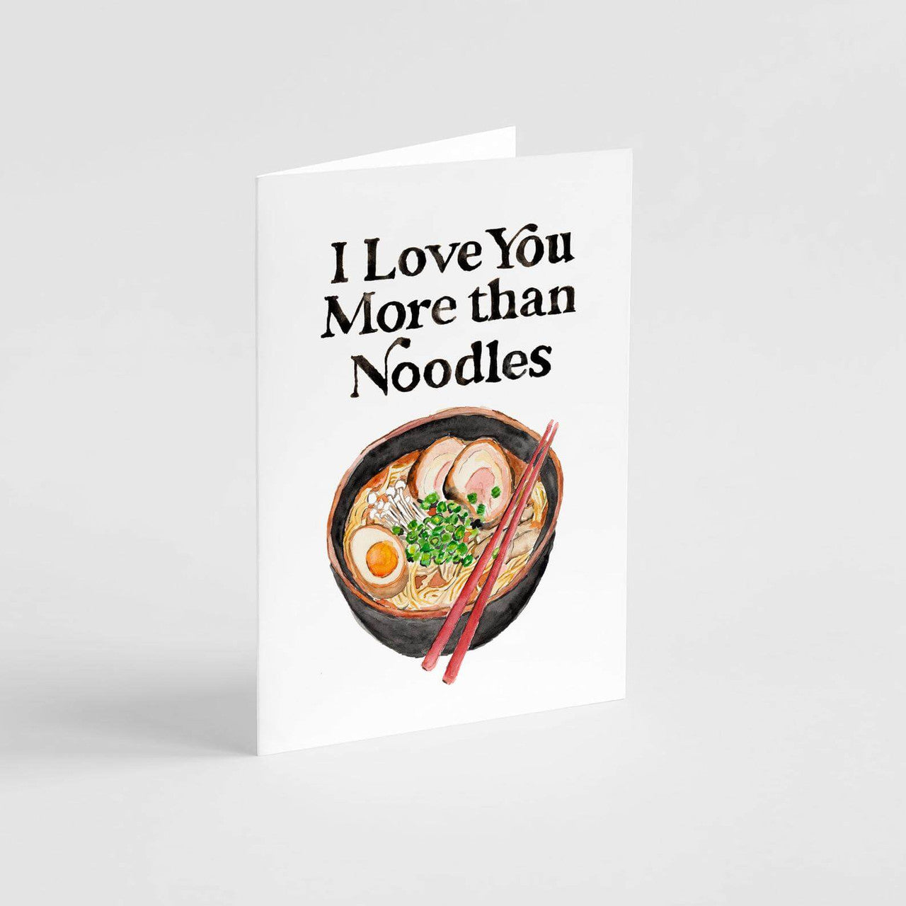 I Love You More Than Noodles Card by Kathyphantastic