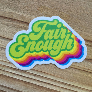 Fair Enough Sticker by Cara Jackson