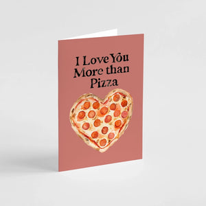 I Love You More Than Pizza Card by Kathy Phantastic